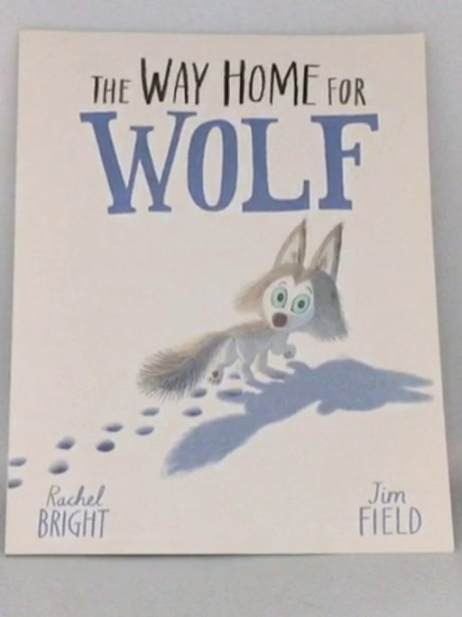 The Way Home for Wolf - Rachel Bright; 