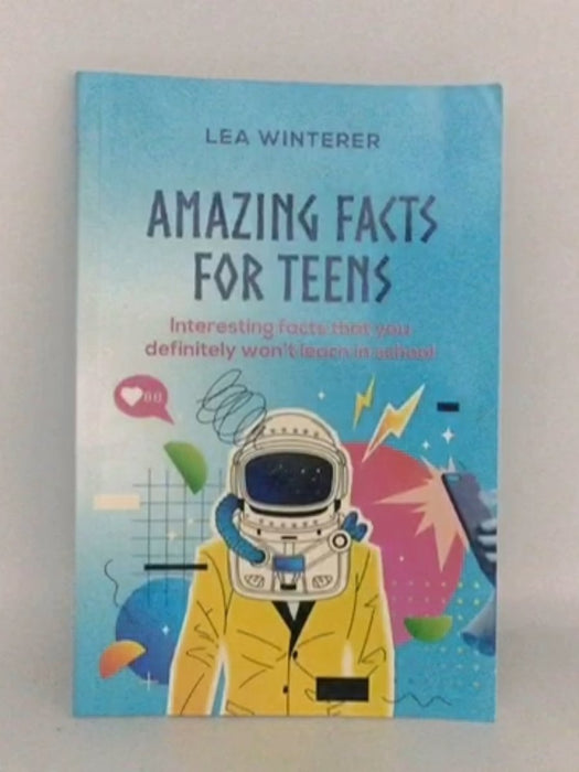 Amazing Facts for Teens - Lea Winterer; 