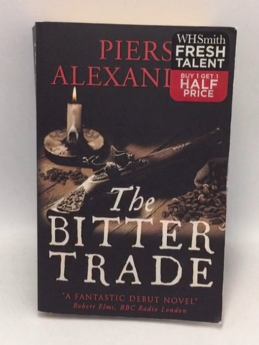 The Bitter Trade  - Piers Alexander; 