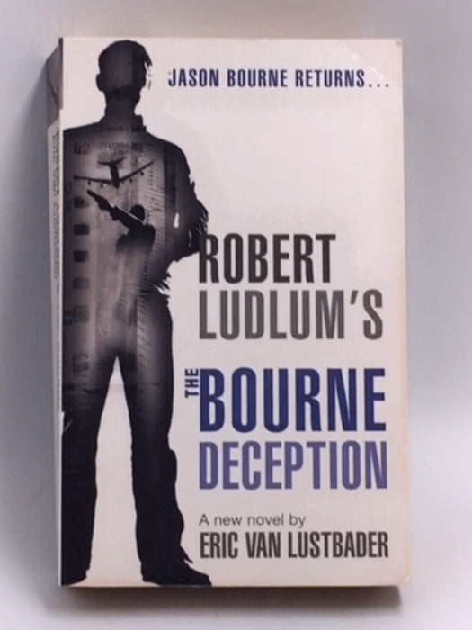 Robert Ludlum's the Bourne Deception - Eric Van Lustbader; 