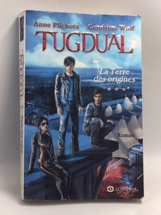La Terre des origines   - Anne Plichota ,  Cendrine Wolf