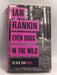Even Dogs in the Wild (A Rebus Novel) - Hardcover - Rankin, Ian
