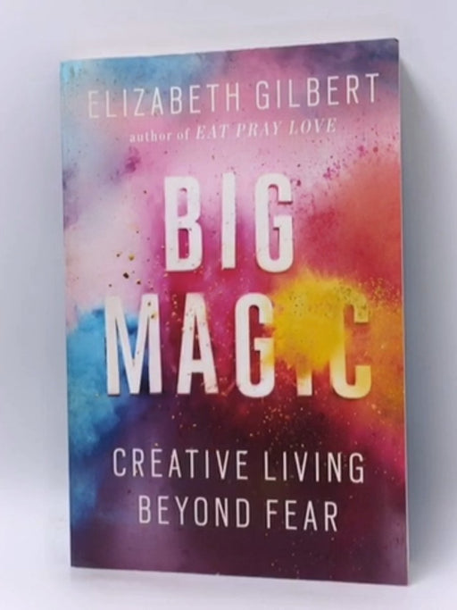 Big Magic - Elizabeth Gilbert