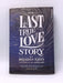 The Last True Love Story- Hardcover  - Brendan Kiely; 