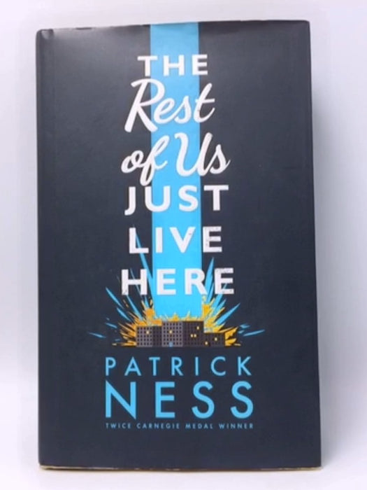 The Rest Of Us Just Live Here - Hardcover - Patrick Ness; 