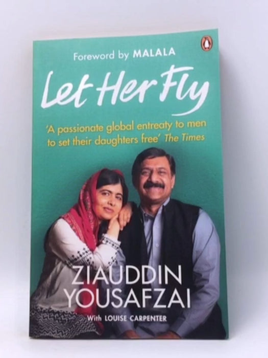 Let Her Fly - Ziauddin Yousafzai; Louise Carpenter; 