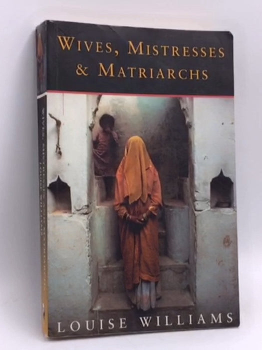 Wives, Mistresses and Matriarchs - Louise Williams; 