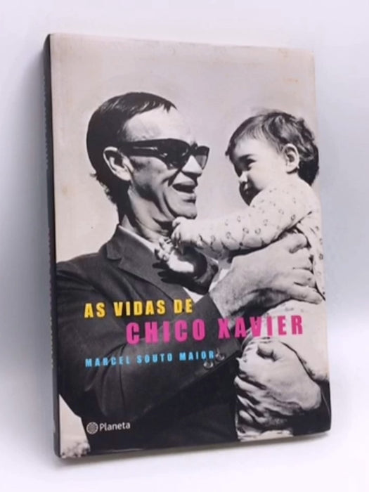 As Vidas de Chico Xavier - Marcel Souto Maior; 