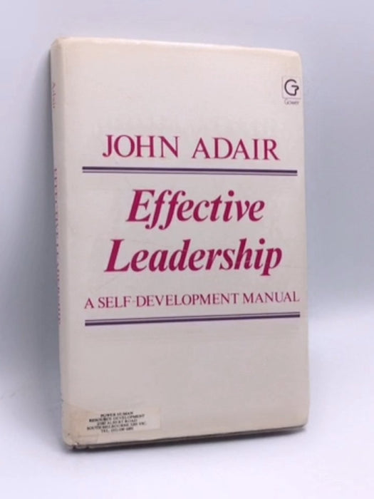 Effective Leadership- [Hardcover] - John Eric Adair; 