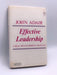 Effective Leadership- [Hardcover] - John Eric Adair; 