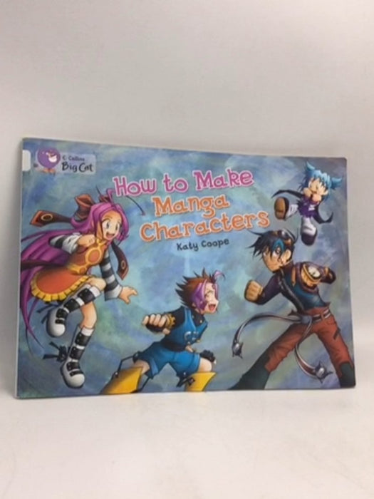 How to Make Manga Characters - Katy Coope; 