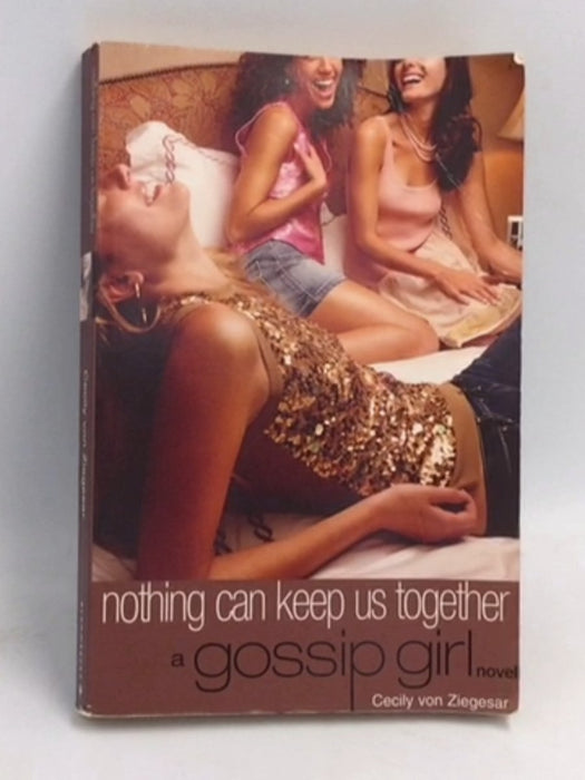 Nothing Can Keep Us Together - Cecily von Ziegesar; 