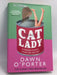 Cat Lady- [Hardcover] - Dawn O'Porter; 