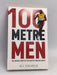 100 Metre Men: The Trackside Story of the 25 Sprinters Who Struck Olympic Gold - Neil Duncanson