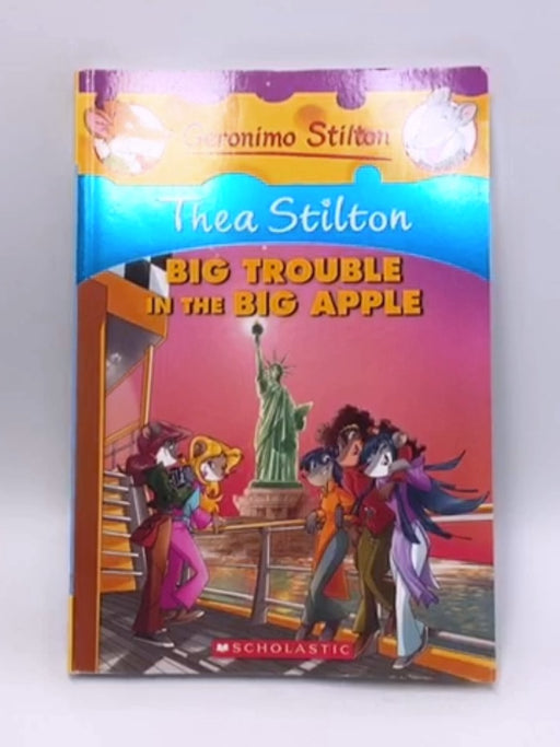 Big Trouble in the Big Apple - Thea Stilton