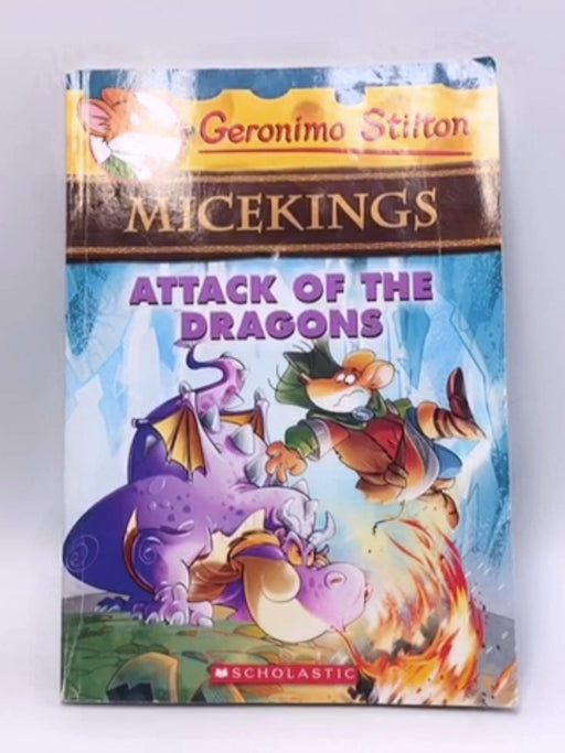 Attack of the Dragons (Geronimo Stilton Micekings #1) - Geronimo Stilton; 