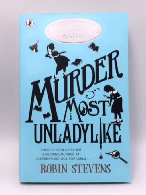 Murder Most Unladylike - Robin Stevens; 