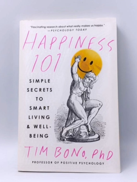 Happiness 101 (previously published as When Likes Aren't Enough) - Tim Bono; 