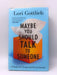 Maybe You Should Talk to Someone- Hardcover  - Lori Gottlieb; 