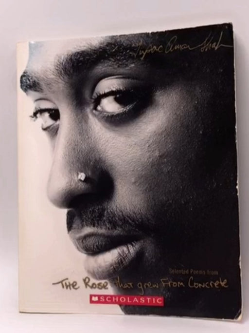 The Rose That Grew From Concrete - Alfred W. Tatum; Tupac Shakur; 