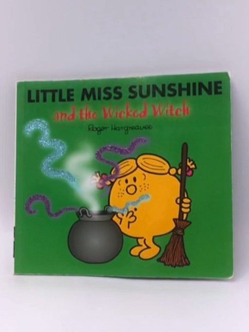 Little Miss Sunshine and the Wicked Witch - Roger Hargreaves; 