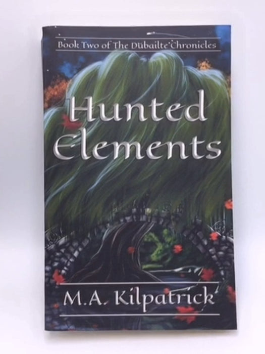 Hunted Elements - M a Kilpatrick; 