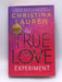 The True Love Experiment - Hardcover - Christina Lauren; 