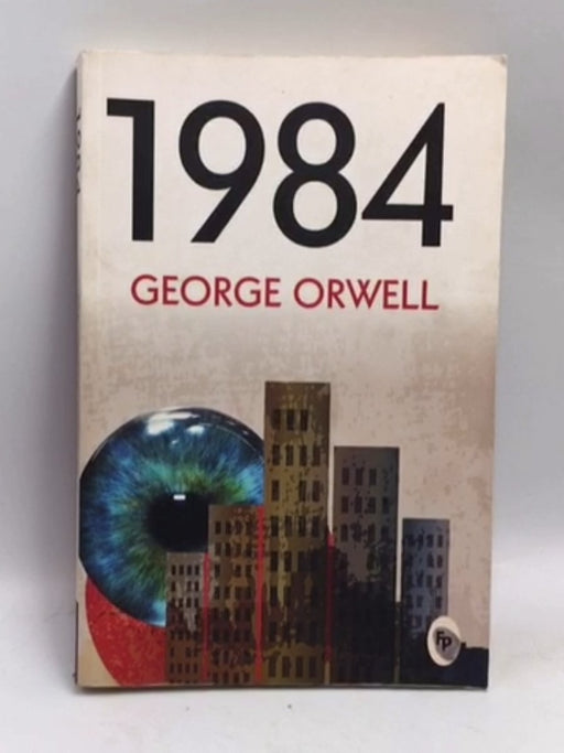 Nineteen Eighty-four - George Orwell; 