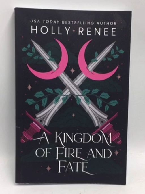 A Kingdom of Fire and Fate - Holly Renee; 