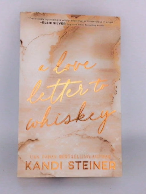 A Love Letter To Whiskey - Kandi Steiner; 