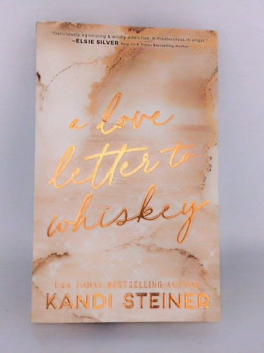 A Love Letter To Whiskey - Kandi Steiner; 