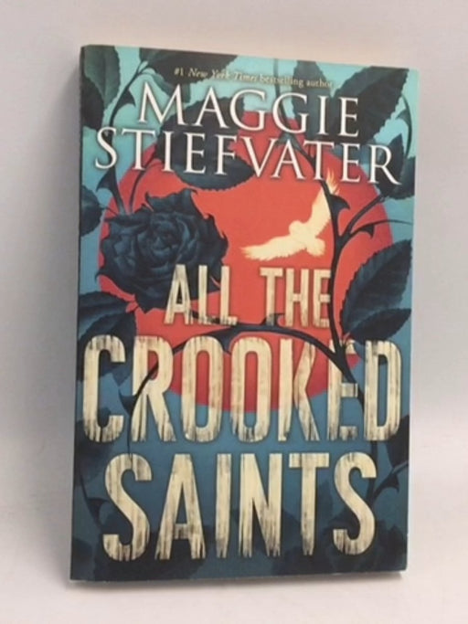 All the Crooked Saints - Maggie Stiefvater; 