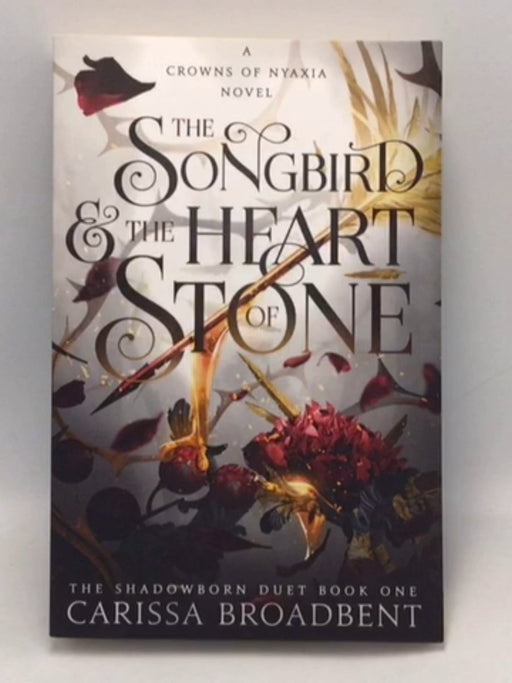 The Songbird and the Heart of Stone - Carissa Broadbent; 