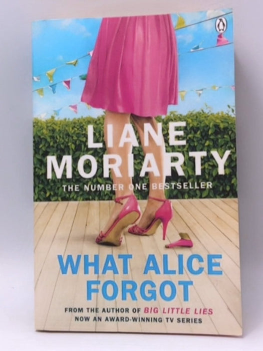 What Alice Forgot - Liane Moriarty