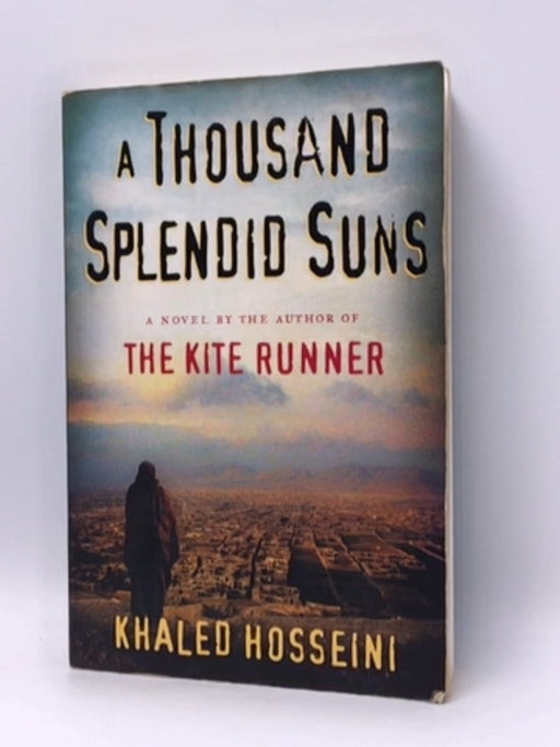 A Thousand Splendid Suns - Khaled Hosseini; 