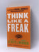 Think Like a Freak - Steven D. Levitt; Stephen J. Dubner; 