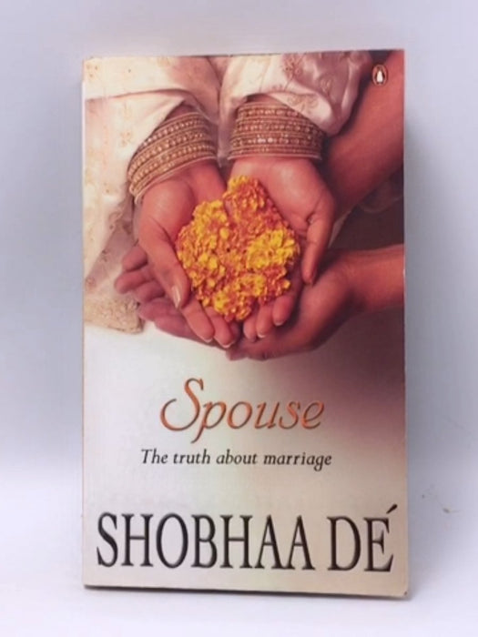 Spouse: The Truth About Marriage - Shobha Dé