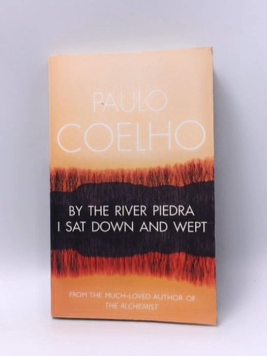 By the River Piedra I Sat Down and Wept - Paulo Coelho