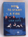 How To Start A Fire: Three College Friends, One Wild Night, and Twenty Years of Female Friendship  -  Lisa Lutz
