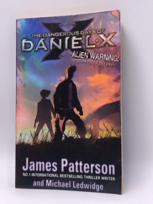 The Dangerous Days of Daniel X - James Patterson; Michael Ledwidge; 