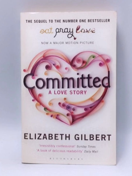 Committed: A Love Story - Elizabeth Gilbert