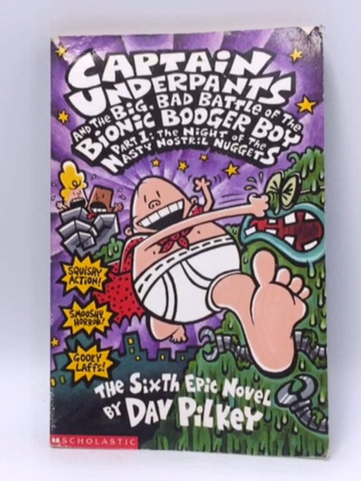 Captain Underpants and the Big, Bad Battle of the Bionic Booger Boy - Dav Pilkey