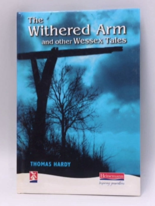 The Withered Arm and Other Wessex Tales - Hardcover - Thomas Hardy; 