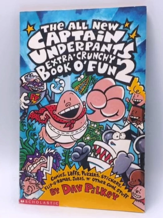 The All New Captain Underpants Extra Crunchy Book O' Fun 2 - Dav Pilkey; 