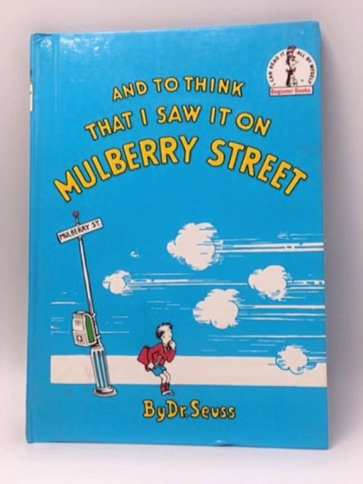 And to Think that I Saw it on Mulberry Street - hardcover - Dr. Seuss; 