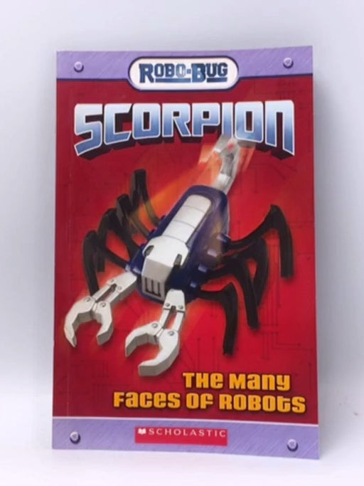 Scorpion: The Many Faces of Robots (Robo-Bug) - Lou Ann Thomas; 