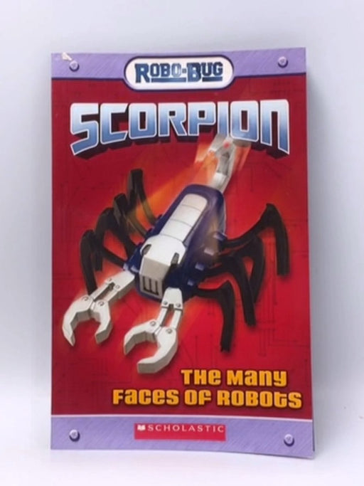 Scorpion: The Many Faces of Robots (Robo-Bug) - Lou Ann Thomas; 