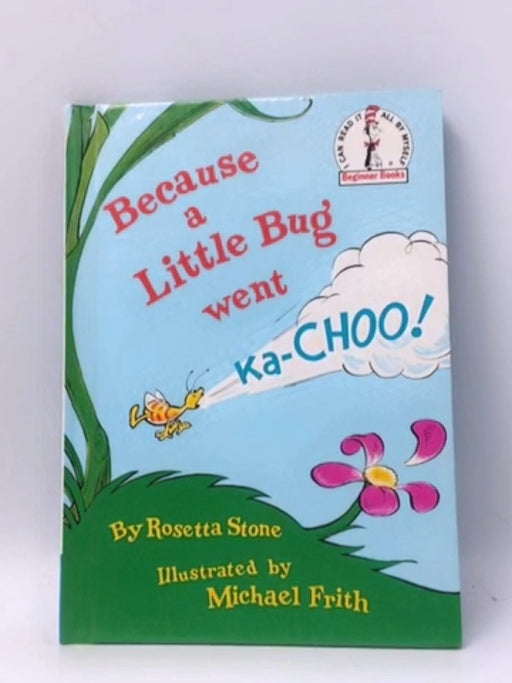 Because a Little Bug Went Ka-Choo! - Hardcover  - Rosetta Stone; 