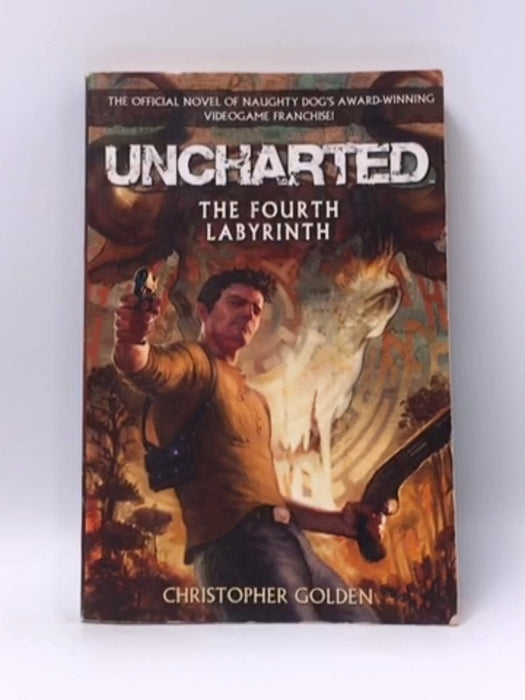 Uncharted: The Fourth Labyrinth - Christopher Golden; 