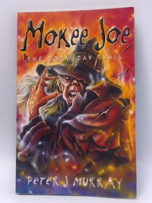 Mokee Joe - The Doomsday Trail - Peter J. Murray